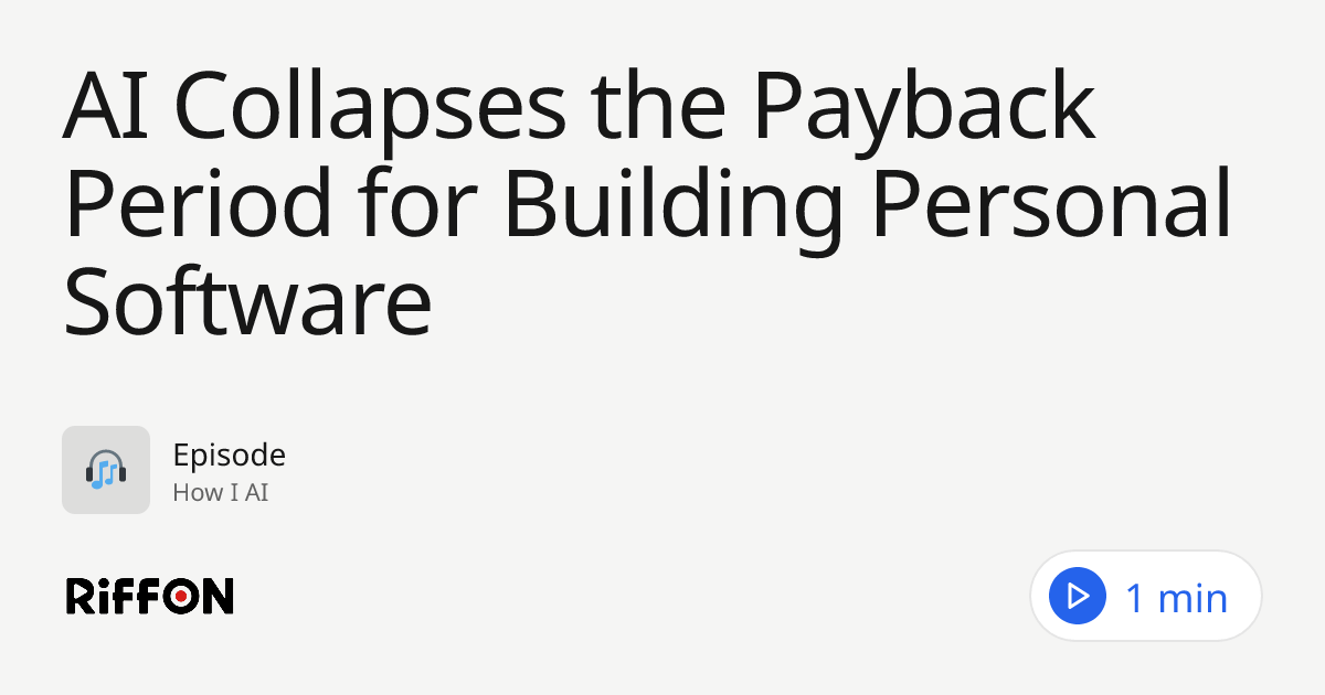 AI Collapses the Payback Period for Building Personal Software | RiffOn