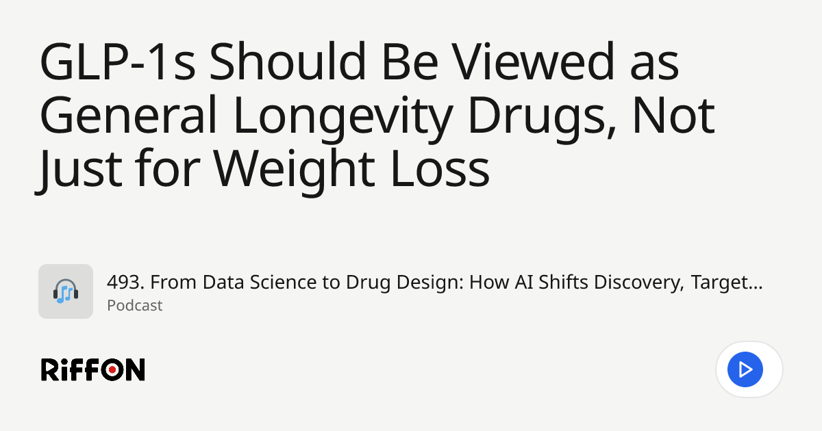 GLP-1s Should Be Viewed as General Longevity Drugs, Not Just for Weight Loss | RiffOn GLP-1s Should Be Viewed as General Longevity Drugs, Not Just for Weight Loss | RiffOn